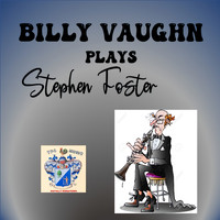 Billy Vaughn - Billy Vaughn Plays Stephen Foster