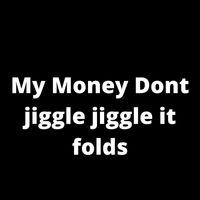 Denver - My Money Dont Jiggle Jiggle It Folds