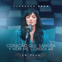Fernanda Brum - Coração que Sangra / Vem Me Consolar (Ao Vivo)