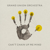 Grand Union Orchestra - Can't Chain Up Me Mind