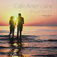 Cafe Americaine - Je suis amour (Paris Lounge Mix)