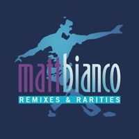 Matt Bianco - Remixes & Rarities (Explicit)