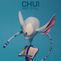 Chui - First Of All