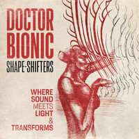 Doctor Bionic - Shape-Shifters