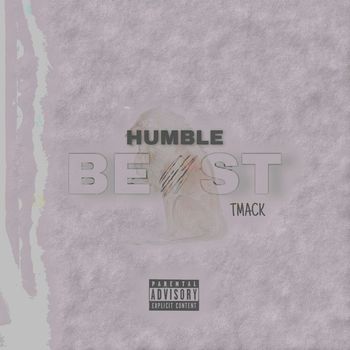 Tmack - Humble Beast (Explicit)