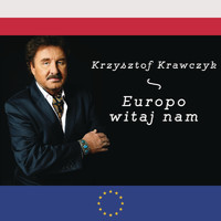 Krzysztof Krawczyk - Europo witaj nam