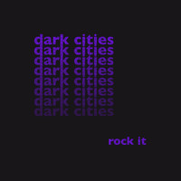 Dark Cities - Rock It (Explicit)