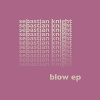 Sebastian Knight - Blow (Explicit)