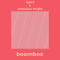 TYPE3, Sebastian Knight - Boombox