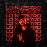 Ivan Gomez - Lo Nuestro