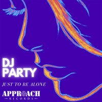 DJ Party - Just to Be Alone