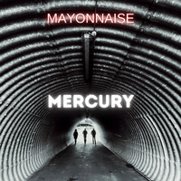 Mayonnaise - Mercury