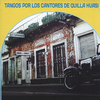Los Cantores de Quilla Huasi - Tangos por los Cantores de Quilla Huasi
