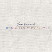 Tom Francis - Music for tiny seeds