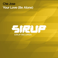 Che Jose - Your Love (Be Alone)