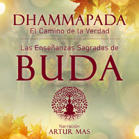 Buda - Dhammapada "el Camino de la Verdad" (Las Enseñanzas Sagradas de Buda)