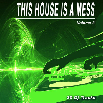 Various Artists - This House Is a Mess, Vol. 3 (20 DJ Tracks)