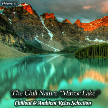 Various Artists - The Chill Nature "Mirror Lake", Vol. 2 (Chillout & Ambient Relax Selection)