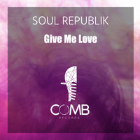 Soul Republik - Give Me Love