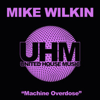 Mike Wilkin - Machine Overdose