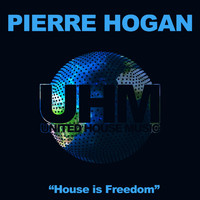 Pierre Hogan - House Is Freedom