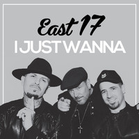 East 17 - I Just Wanna