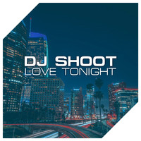 DJ Shoot - Love Tonight