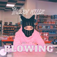 Queen Millz - Blowing