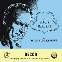 Wilhelm Kempff - A Bach Recital (Wilhelm Kempff: Complete Decca Recordings, Vol. 2)
