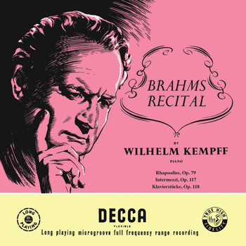 Wilhelm Kempff - Brahms: Rhapsodies, Op. 79; Intermezzi, Op. 117; Six Piano Pieces, Op. 118 (Wilhelm Kempff: Complete Decca Recordings, Vol. 10)