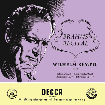 Wilhelm Kempff - Brahms: Four Ballades, Op. 10; Eight Piano Pieces, Op. 76; Rhapsodies, Op. 79; Intermezzi, Op. 117 (Wilhelm Kempff: Complete Decca Recordings, Vol. 11)
