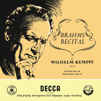 Wilhelm Kempff - Brahms: Fantasias (Seven Piano Pieces), Op. 116; Four Piano Pieces, Op. 119 (Wilhelm Kempff: Complete Decca Recordings, Vol. 12)