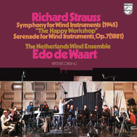 Netherlands Wind Ensemble, Edo de Waart - R. Strauss: Symphony for Wind Instruments 'The Happy Workshop'; Serenade for Wind Instruments (Netherlands Wind Ensemble: Complete Philips Recordings, Vol. 14)