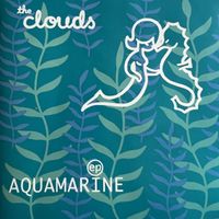 The Clouds - Aquamarine