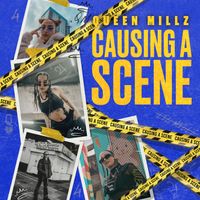 Queen Millz - Causing A Scene