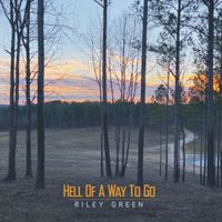 Riley Green - Hell Of A Way To Go