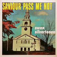 The Swan Silvertones - Saviour Pass Me Not