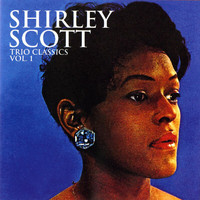 Shirley Scott - Trio Classics, Vol. 1