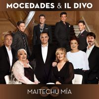Mocedades, Il Divo - Maitechu Mía