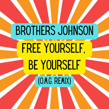 The Brothers Johnson - Free Yourself, Be Yourself (O.M.G. Remix)