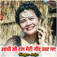 Anju - Aadhi Si Rat Meri Nind Uchat Gye