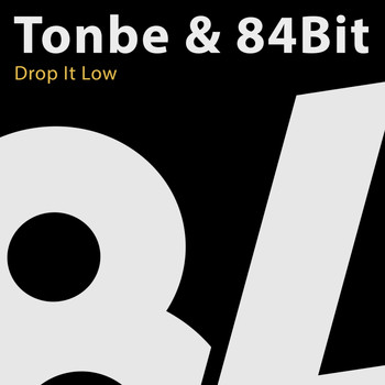 Tonbe & 84Bit - Drop It Low