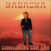 Rabaska - Convaincre son âme