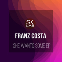 Franz Costa - She Wants Some