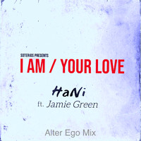 Hani - I Am / Your Love (Alter Ego Mix)
