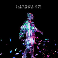 El Speaker, Skan - Never Gonna Catch Me