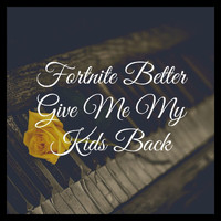 Piano Vampire - Fortnite Better Give Me My Kids Back (Extended Instrumental Version)