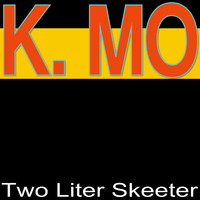 Two Liter Skeeter - K. Mo