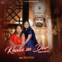 Soni Sisters - Khatu Sa Dar Nahi Milna