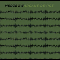 Merzbow - Merzbow & Arcane Device